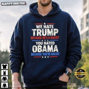 We Hate Trump Because He's A Racist Anti Trump T Shirt (3)