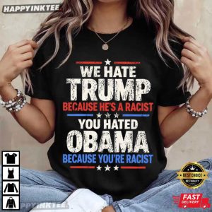 We Hate Trump Because He's A Racist Anti Trump T Shirt (4)