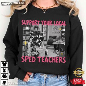 Support Your Local SPED Teachers Funny Raccoon T Shirt (1)