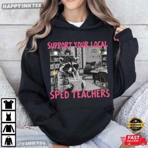 Support Your Local SPED Teachers Funny Raccoon T Shirt (2)