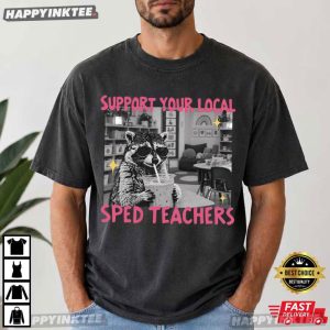 Support Your Local SPED Teachers Funny Raccoon T Shirt (3)
