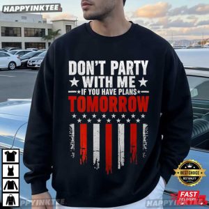 Don't Party With Me If You Have Plans Tomorrow T Shirt (1)