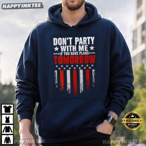 Don't Party With Me If You Have Plans Tomorrow T Shirt (2)