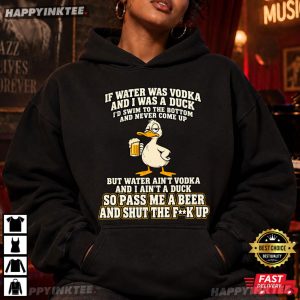 If Water Was Vodka And I Was A Duck Beer Humor Drinking T Shirt (2)