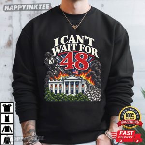 I Can't Wait For 48 Anti Trump Funny Political T Shirt (4)