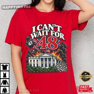 I Can't Wait For 48 Anti Trump Funny Political T Shirt (2)