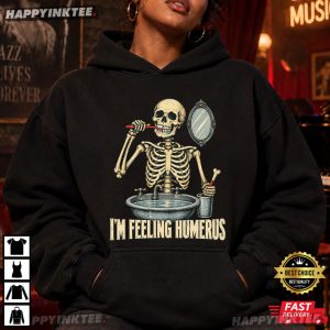 Skeleton I'm Feeling Humerus Funny Halloween Gift T Shirt (2)