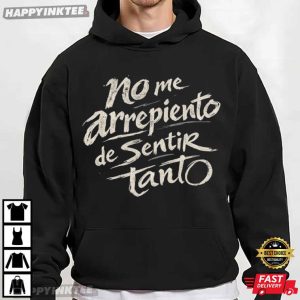 No Me Arrepiento De Sentir Tanto Spanish Quote T Shirt (2)