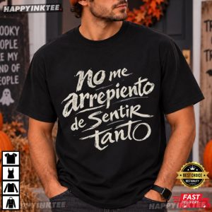 No Me Arrepiento De Sentir Tanto Spanish Quote T Shirt (3)