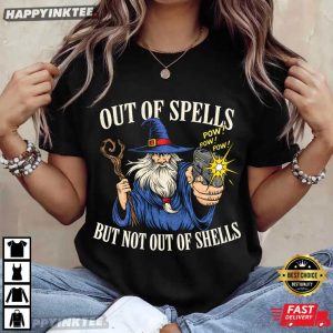 Out Of Spells But Not Shells Funny Wizard Gun Meme T Shirt (1)