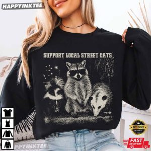 Support Local Street Cats Raccoon Skunk Opossum Funny T Shirt (1)