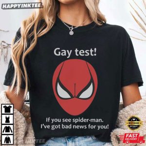 Gay Test If You See Spider Man Funny Meme T Shirt (1)