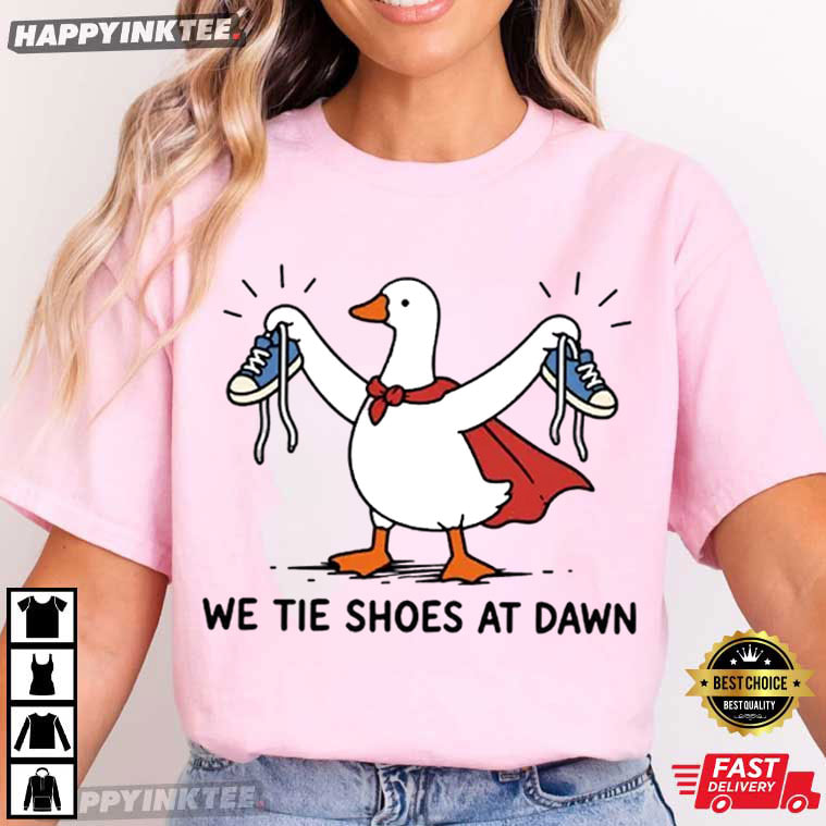 We Tie Shoes At Dawn First Grade Teacher Elementary School T-Shirt We Tie Shoes At Dawn First Grade Teacher Elementary School T-Shirt