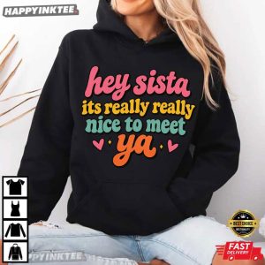 Hey Sista It’s Really Really Nice to Meet Ya 90s Retro Graphic T Shirt (2)