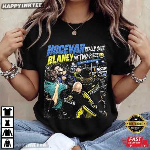 Hocevar Really Gave Blaney The Two Piece Racing Fight T Shirt (1)