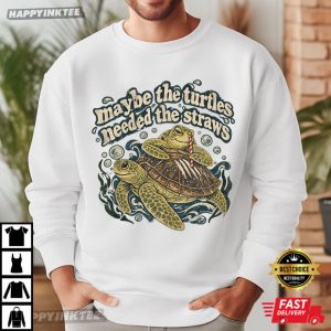 Maybe The Turtles Needed The Straws Marine Life T Shirt (1)