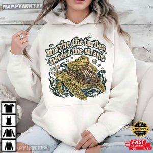 Maybe The Turtles Needed The Straws Marine Life T Shirt (2)