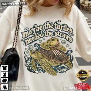 Maybe The Turtles Needed The Straws Marine Life T Shirt (3)