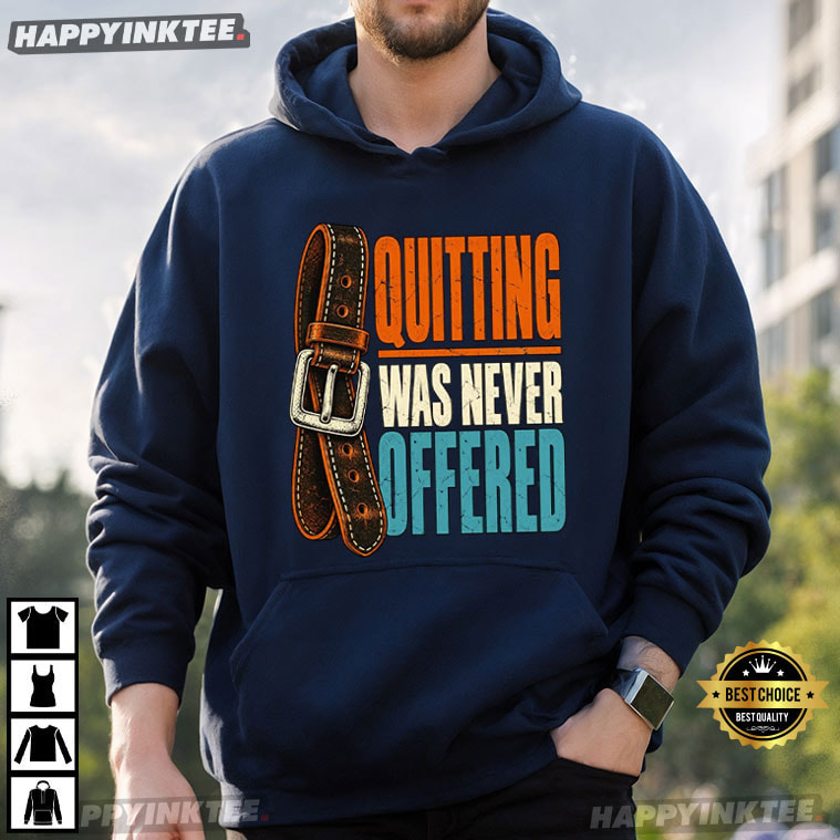Quitting Was Never Offered Blue Collar Worker Gift T-Shirt Quitting Was Never Offered Blue Collar Worker Gift T-Shirt