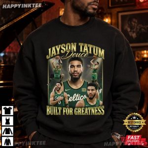 Jayson Tatum Deuce Built For Greatness Basketball Gift T Shirt (3)