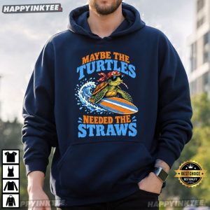Maybe The Turtles Needed The Straws Sea Turtle Funny Ocean T Shirt (3)