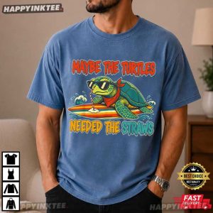 Maybe The Turtles Needed The Straws Sea Turtle T Shirt (2)