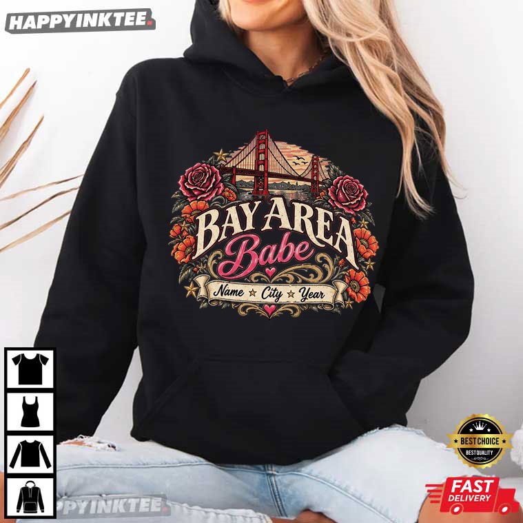 Bay Area Babe Custom Name City And Year T-Shirt Bay Area Babe Custom Name City And Year T-Shirt