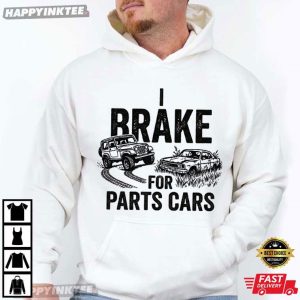 I Brake For Parts Cars Mechanic T Shirt (4)