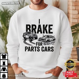 I Brake For Parts Cars Mechanic T Shirt (2)