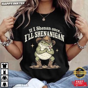 Cowboy Frog If I Shenan Once I'll Shenanigan T Shirt (4)
