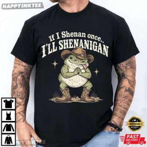 Cowboy Frog If I Shenan Once I'll Shenanigan T Shirt (1)