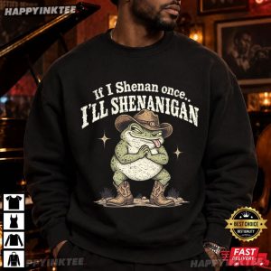 Cowboy Frog If I Shenan Once I'll Shenanigan T Shirt (2)