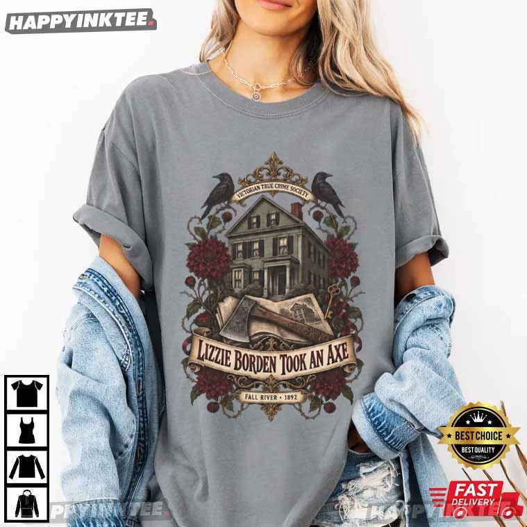 Lizzie Borden Took An Axe Victorian Murder Mystery T-Shirt Lizzie Borden Took An Axe Victorian Murder Mystery T-Shirt