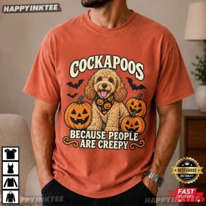 Cockapoos Because People Are Creepy Dog Lover T Shirt (1)