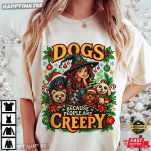Dogs Because People Are Creepy Christmas Witch Dog Lover T Shirt (4)
