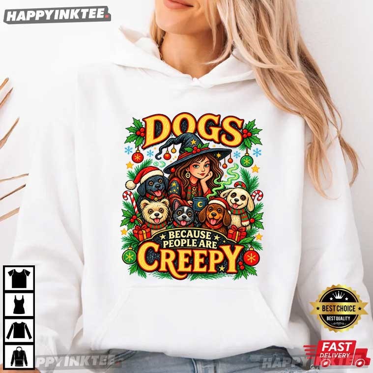 Dogs Because People Are Creepy Christmas Witch Dog Lover T-Shirt Dogs Because People Are Creepy Christmas Witch Dog Lover T-Shirt