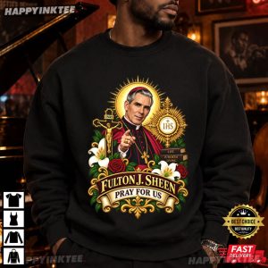 Blessed Bishop Fulton J Sheen Pray For Us Catholic T Shirt (1)