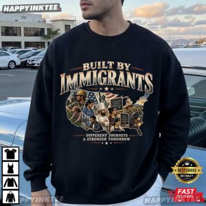 Built by Immigrants Different Journeys Stronger Tomorrow T Shirt (2)