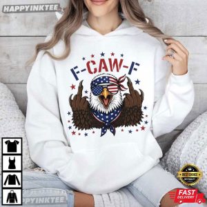 F Caw F Funny Eagle 4th of July T Shirt (4)
