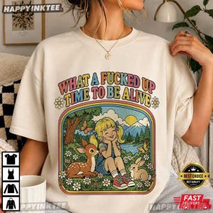 What a Fucked Up Time to Be Alive Funny Cuss Retro Graphic T Shirt (2)