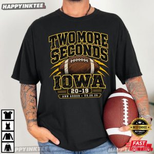 Two More Seconds Changed Everything Iowa Football T Shirt (2)