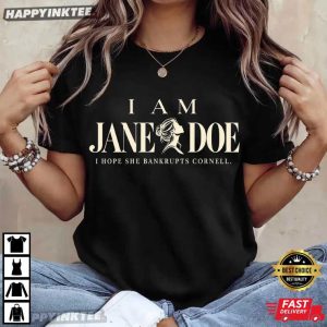 I Am Jane Doe I Hope She Bankrupts Cornell Feminist T Shirt (2)