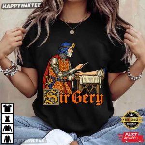 Sir Gery Surgery Nurse Surgeon Medieval Knight Pun Graphic T Shirt (1)