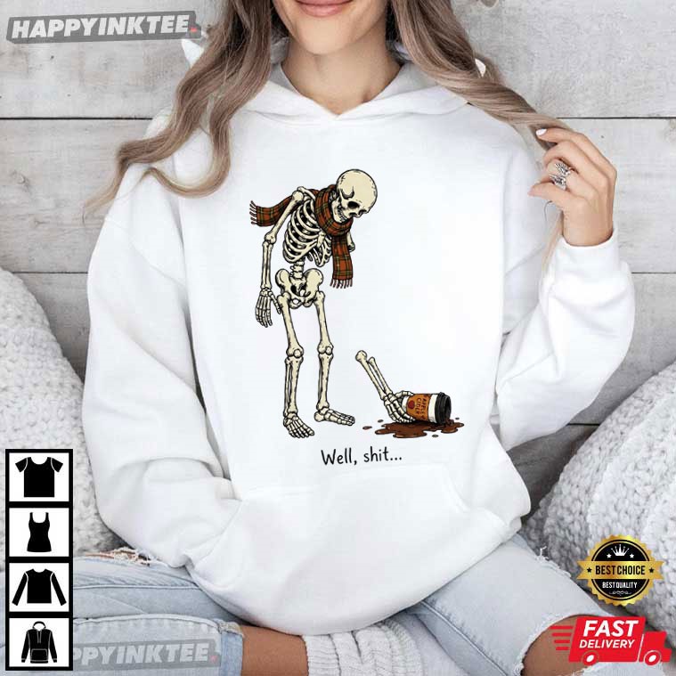 Well Shit Fall Skeleton Funny Halloween T-Shirt Well Shit Fall Skeleton Funny Halloween T-Shirt