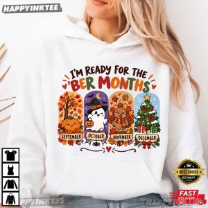 I'm Ready For The Ber Months Cute Holiday Gift T Shirt (4)