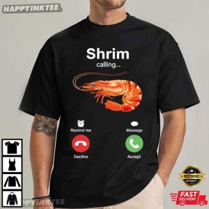 Shrim Calling Meme Seafood Lover Gift T Shirt (4)