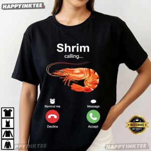 Shrim Calling Meme Seafood Lover Gift T Shirt (1)