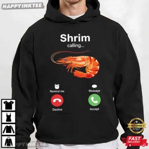 Shrim Calling Meme Seafood Lover Gift T Shirt (3)