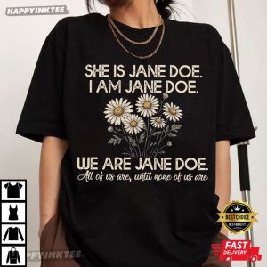 I Am Jane Doe All Of Us Are Until None of Us Are T Shirt (4)