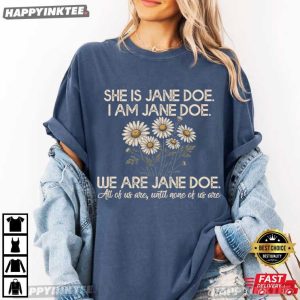 I Am Jane Doe All Of Us Are Until None of Us Are T Shirt (2)